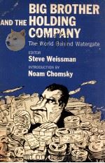 BIG BROTHER AND THE HOLDING COMPANY THE WORLD BEHIND WATERGATE   1974  PDF电子版封面    STEVE WEISSMAN 