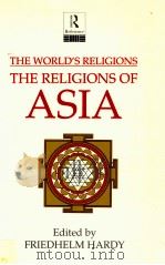 THE WORLD'S RELIGIONS:THE RELIGIONS OF ASIA   1990  PDF电子版封面    FRIEDHELM HARDY 