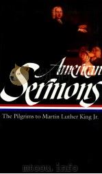 AMERICAN SERMONS THE PILGRIMS TO MARTIN LUTHER KING JR.   1999  PDF电子版封面    MARTIN LUTHER KING JR. 