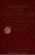 GLOSSARY OF THE THIRD WORLD   1989  PDF电子版封面    GEORGE THOMAS KURIAN 