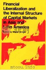 FINANCIAL LIBERALIZATION AND THE INTERNAL STRUCTURE OF CAPITAL MARKETS IN ASIA AND LATIN AMERICA（1988 PDF版）