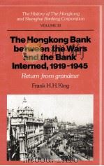 THE HONGKONG BANK BETWEEN THE WARS AND THE BANK INTERNED 1919-1945   1988  PDF电子版封面    FRANK H.H.KING 