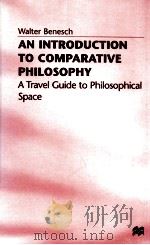 AN INTRODUCTION TO COMPARATIVE PHILOSOPHY   1997  PDF电子版封面    WALTER BENESCH 