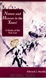 NATURE AND HEAVEN IN THE XUNZI   1993  PDF电子版封面    EDWARD J.MACHLE 