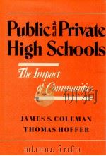 PUBLIC AND PRIVATE HIGH SCHOOLS  THE IMPACT OF COMMUNITIES   1987  PDF电子版封面    JAMES S.COLEMAN  THOMAS HOFFER 