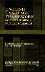 ENGLISH LANGUAGE FRAMEWORK FOR CALIFORNIA PUBLIC SCHOOLS   1968  PDF电子版封面    KINDERGARTEN THROUGH  GRADE TW 