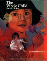 THE WHOLE CHILD DEVELOPMENTAL EDUCATION FOR THE EARLY YEARS   1988  PDF电子版封面    JOANNE HENDRICK 