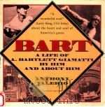 BART A LIFE OF A.BARTLETT GIAMATTI   1986  PDF电子版封面    HIM AND ABOUT HIM 