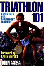 TRIATHLON 101 ESSENTIALS FOR MULTISPORT SUCCESS   1999  PDF电子版封面    JOHN MORA 