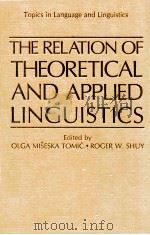 THE RELATION OF THEORETICAL AND APPLIED LINGUISTICS   1987  PDF电子版封面    OLGA MISESKA TOMIC 