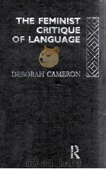 THE FEMINIST CRITIQUE OF LANGUAGE A READER   1990  PDF电子版封面    DEBORAH CAMERON 