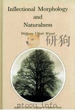 INFLECTIONAL MORPHOLOGY AND NATURALNESS   1989  PDF电子版封面    WOLFGANG ULLRICH WURZEL 