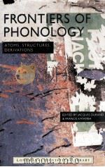 FRONTIERS OF PHONOLOGY:ATOMS STRUCTURES DERIVATIONS   1995  PDF电子版封面    JACQUES DURAND  FRANCIS KATAMB 