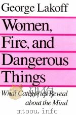 WOMEN FIRE AND DANGEROUS THINGS   1990  PDF电子版封面    GEORGE LAKOFF 