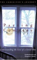PARTING COMPANY  UNDERSTANDING THE LOSS OF A LOVED ONE  THE CAREGIVER'S JOURNEY（1999 PDF版）