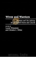 WIVES AND WARRIORS  WOMEN AND THE MILITARY IN THE UNITED STATES AND CANADA   1997  PDF电子版封面  0897895266   
