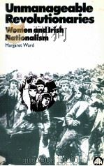 UNMANAGEABLE REVOLUTIONARIES  WOMEN AND IRISH NATIONALISM（1995 PDF版）