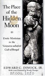 THE PLACE OF THE HIDDEN MOON  EROTIC MYSTICISM IN THE VAISNAVA SAHAJIYA CULT OF BENGAL（1989 PDF版）