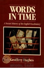 WORDS IN TIME A SOCIAL HISTORY OF THE ENGLISH VOCABULARY   1988  PDF电子版封面    GEOFFREY HUGHES 