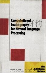 COMPUTATIONAL LEXICOGRAPHY FOR NATURAL LANGUAGE PROCESSING   1990  PDF电子版封面    BRAN BOGURAEV  TED BRISCOE 