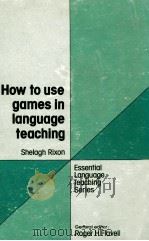HOW TO USE GAMES IN LANGUAGE TEACHING   1981  PDF电子版封面    SHELAGH RIXON 