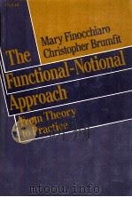 THE FUNCTIONAL NOTIONAL APPROACH FROM THEORY TO PRACTICE   1983  PDF电子版封面    MARY FINOCCHIARO  CHRISTOPHER 