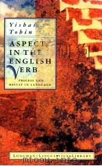 ASPECT IN THE ENGLISH VERB:PROCESS AND RESULT IN LANGUAGE   1993  PDF电子版封面    YISHAI TOBIN 