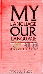 MY LANGUAGE OUR LANGUAGE MEETING SPECIAL NEEDS IN ENGLISH 11-16   1989  PDF电子版封面    BERNADETTE WALSH 