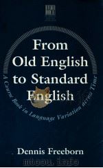 FROM OLD ENGLISH TO STANDARD ENGLISH   1992  PDF电子版封面    DENNIS FREEBORN 