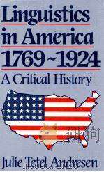 LINGUISTICS IN AMERICA 1769-1924 A CRITICAL HISTORY   1990  PDF电子版封面    JULIE TETEL ANDRESEN 