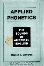APPLIED PHONETICS THE SOUNDS OF AMERICAN ENGLISH   1992  PDF电子版封面    HAROLD T.EDWARDS 