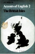 ACCENTS OF ENGLISH 2 THE BRITISH ISLES   1982  PDF电子版封面    J.C.WELLS 
