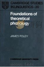FORNDATIONS OF THEORTICAL PHONOLOGY   1977  PDF电子版封面    JAMES FOLEY 