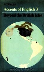 ACCENTS OF ENGLISH 3 BEYOND THE BRITISH ISLES   1982  PDF电子版封面    J.C.WELLS 