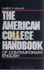 THE AMERICAN COLLEGE HANDBOOK OF CONTEMPORARY ENGLISH   1985  PDF电子版封面    GILBERT H.MULLER 