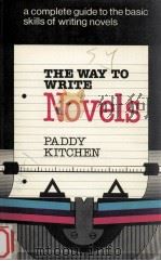 THE WAY TO WRITE NOVELS   1981  PDF电子版封面    PADDY KITCHEN 