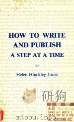 HOW TO WRITE AND PUBLISH A STEP AT A TIME   1980  PDF电子版封面    HELEN HINCKLEY JONES 