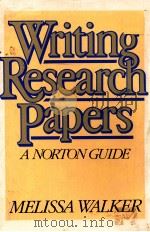 WRITING RESEARCH PAPERS A NORTON GUIDE   1984  PDF电子版封面    MELISSA WALKER 