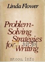 PROBLEM SOLVING STRATEGIES FOR WRITING   1981  PDF电子版封面    LINDA FLOWER 