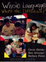 WHOLE LANGUAGE WHAT'S THE DIFFERENCE?   1991  PDF电子版封面    CAROLE EDELSKY 