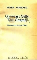 GYMNAST GILLY THE CHAMP   1988  PDF电子版封面    PETER AYKROYD 
