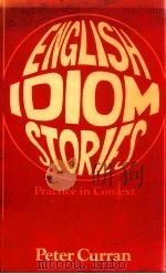 ENGLISH IDIOM STORIES   1977  PDF电子版封面    PETER CURRAN 
