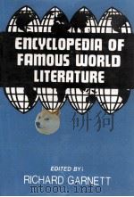ENCYCLOPEDIA OF FAMOUS WORLD LITERATURE VOLUME 4   1988  PDF电子版封面    RICHARD GARNETT 