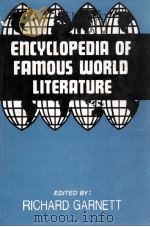 ENCYCLOPEDIA OF FAMOUS WORLD LITERATURE VOLUME 5   1988  PDF电子版封面    RICHARD GARNETT 