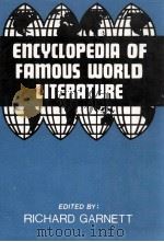 ENCYCLOPEDIA OF FAMOUS WORLD LITERATURE VOLUME 6   1988  PDF电子版封面    RICHARD GARNETT 