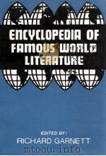 ENCYCLOPEDIA OF FAMOUS WORLD LITERATURE VOLUME 7   1988  PDF电子版封面    RICHARD GARNETT 
