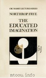 THE EDUCATED IMAGINATION   1963  PDF电子版封面    NORTHROP FRYE 