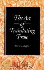 THE ART OF TRANSLATING PROSE   1994  PDF电子版封面    BURTON RAFFEL 