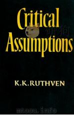 CRITICAL ASSUMPTIONS   1979  PDF电子版封面    K.K.RUTHVEN 