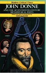 MODERN CRITICAL VIEWS JOHN DONNE AND THE SEVENTEENTH CENTURY METAPHYSICAL POETS（1986 PDF版）